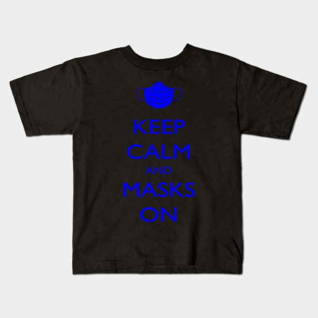 Keep Calm and Masks On Kids T-Shirt by speaton